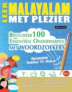 Leer Malayalam Met Plezier - Gevorderd: Gemiddeld Tot Moeilijk - Bestudeer 100 Essentile Onderwerpen Met Woordzoekers - Vol.1
