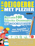 Leer Oeigoerse Met Plezier - Voor Volwassenen: Gemakkelijk Tot Gevorderd - Bestudeer 100 Essentile Onderwerpen Met Woordzoekers - Vol.1
