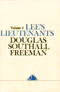 Lee's Lieutenants a Study in Command: Cedar Mountain to Chancellorsville - Freeman, Douglas Southall