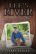 Lee's River: Three decades of camping, fishing and rafting adventures in Alaska