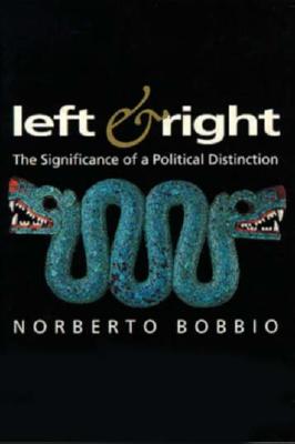 Left and Right: The Significance of a Political Distinction - Bobbio, Norberto, and Cameron, Allan (Translated by)