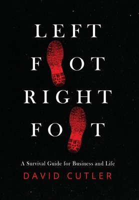 Left Foot Right Foot: Survival Guide for Business and Life - Cutler, David