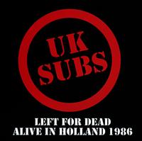 Left For Dead: Alive In Holland 1986 - UK Subs