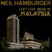 Left for Dead in Malaysia - Neil Hamburger