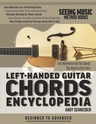 Left-Handed Guitar Chords Encyclopedia: Fast Reference for the Chords You Need in Every Key - Schneider, Andy