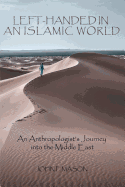 Left-Handed in an Islamic World: An Anthropologist's Journey Into the Middle East