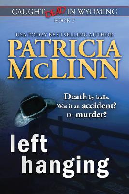 Left Hanging (Caught Dead In Wyoming, Book 2) - McLinn, Patricia