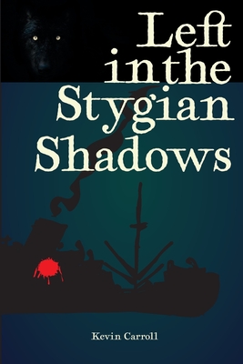 Left in the Stygian Shadows - Carroll, Kevin