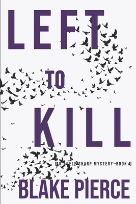 Left to Kill (An Adele Sharp Mystery-Book Four) - Pierce, Blake