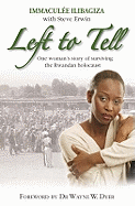 Left to Tell: One Woman's Story of Surviving the Rwandan Genocide