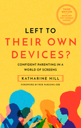 Left to Their Own Devices?: Confident Parenting in a Post-Pandemic World of Screens