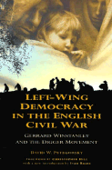 Left-Wing Democracy in the English Civil War: Gerrard Winstanley and the Digger Movement - Petegorsky, David W, and Roots, Ivan (Introduction by), and Hill, Christopher (Foreword by)