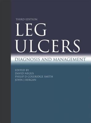 Leg Ulcers: Diagnosis and Management - Negus, David (Editor), and Coleridge Smith, Philip D (Editor), and Bergan, John J (Editor)