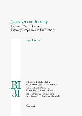 Legacies and Identity: East and West German Literary Responses to Unification - Reiss, Hans S (Editor), and Yates, W E (Editor), and Kane, Martin (Editor)