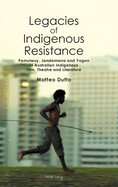 Legacies of Indigenous Resistance: Pemulwuy, Jandamarra and Yagan in Australian Indigenous Film, Theatre and Literature