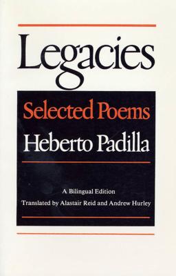 Legacies: Selected Poems - Padilla, Heberto, and Reid, Alastair (Translated by)