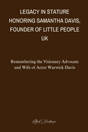 Legacy in Stature: Honoring Samantha Davis, Founder of Little People UK: Remembering the Visionary Advocate and Wife of Actor Warwick Davis