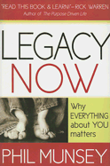 Legacy Now: Why Everything about You Matters