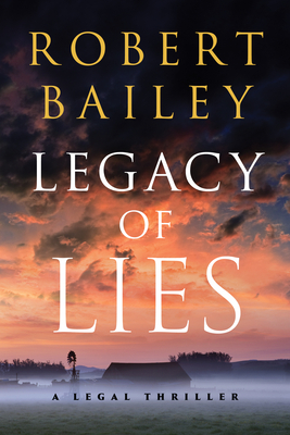 Legacy of Lies: A Legal Thriller - Bailey, Robert