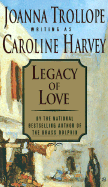 Legacy of Love - Harvey, Caroline, and Trollope, Joanna