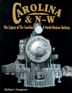 Legacy of the Carolina and North Western Railway