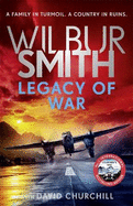 Legacy of War: The bestselling story of courage and bravery from global sensation author Wilbur Smith