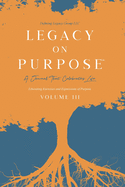 Legacy on Purpose&#8480;: A Journal That Celebrates Life Volume IV