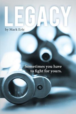 Legacy: Sometimes you have to fight for yours. - Kahn, Katherine (Editor), and Eric, Mark