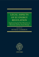 Legal Aspects of Eu Energy Regulation: Implementing the New Directives on Electricity and Gas Across Europe