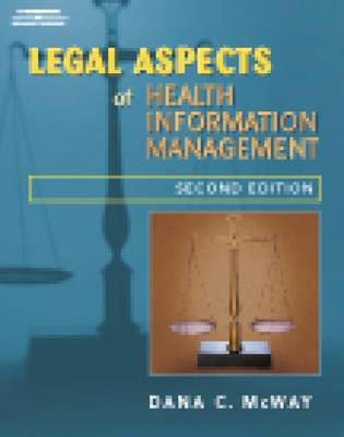 Legal Aspects of Health Information Management - McWay, Dana C
