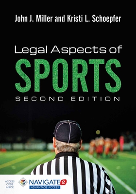 Legal Aspects of Sports - Miller, John J, and Schoepfer, Kristi