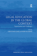 Legal Education in the Global Context: Opportunities and Challenges