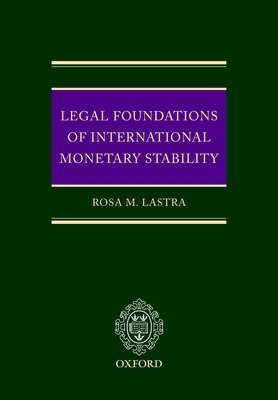 Legal Foundations of International Monetary Stability - Lastra, Rosa Mara