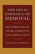 Legal Ideology of Removal - Garrison, Tim Alan