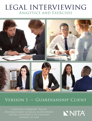 Legal Interviewing: Analytics and Exercises, Version 1, Guardianship Client - Tilley, Cristina C