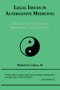 Legal Issues in Alternative Medicine: A Guide for Clinicians, Hospitals, and Patients