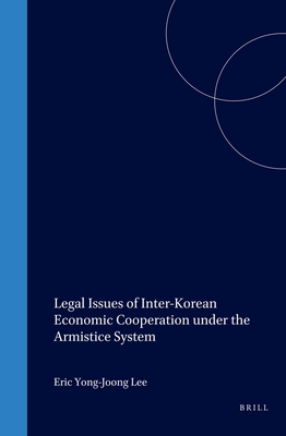 Legal Issues of Inter-Korean Economic Cooperation Under the Armistice System - Lee, Eric Yong-Joong