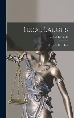 Legal Laughs: a Joke for Every Jury - Edwards, Gus C 1886-1969 (Creator)