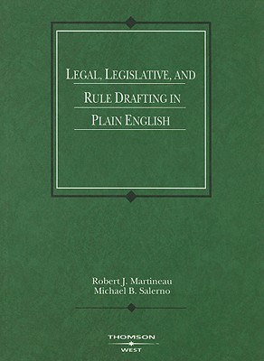 Legal, Legislative and Rule Drafting in Plain English - Martineau, Robert J., and Salerno, Michael B.