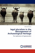 Legal Pluralism in the Management of Archaeological Heritage