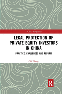 Legal Protection of Private Equity Investors in China: Practice, Challenges and Reform