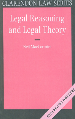 Legal Reasoning and Legal Theory - Maccormick, Neil