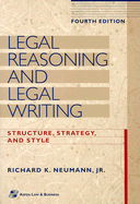 Legal Reasoning and Legal Writing: Structure, Strategy, and Style, Fourth Edition