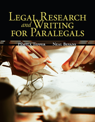Legal Research & Writing for Paralegals - Tepper, Pamela, and Bevans, Neal