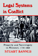 Legal Systems in Conflict: Property and Sovereignty in Missouri, 1750-1860
