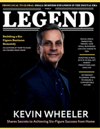 Legend Magazine: How To Make 6-Figures with Kevin Wheeler