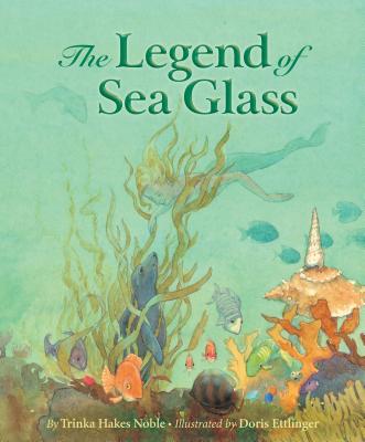 Legend of Sea Glass - Noble, Trinka Hakes