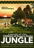 Legend of the Children of Guam's Green Jungle: An Eco-Fable for Children and their Heirs
