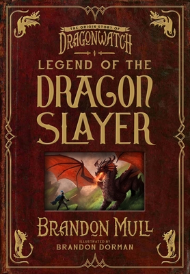 Legend of the Dragon Slayer: The Origin Story of Dragonwatch - Mull, Brandon