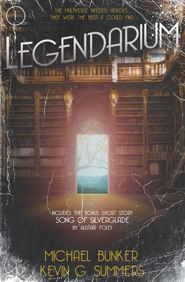 Legendarium - Summers, Kevin G, and Bunker, Michael